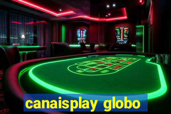 canaisplay globo